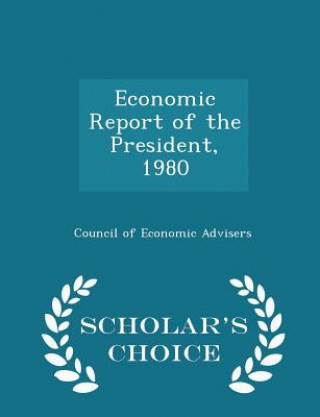 Książka Economic Report of the President, 1980 - Scholar's Choice Edition 