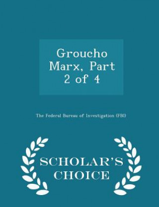 Könyv Groucho Marx, Part 2 of 4 - Scholar's Choice Edition 
