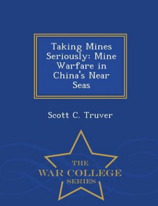 Könyv Taking Mines Seriously Scott C Truver