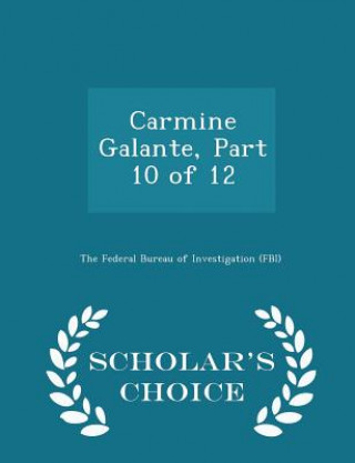 Könyv Carmine Galante, Part 10 of 12 - Scholar's Choice Edition 