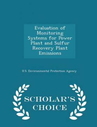 Kniha Evaluation of Monitoring Systems for Power Plant and Sulfur Recovery Plant Emissions - Scholar's Choice Edition 