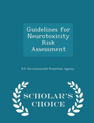 Kniha Guidelines for Neurotoxicity Risk Assessment - Scholar's Choice Edition 