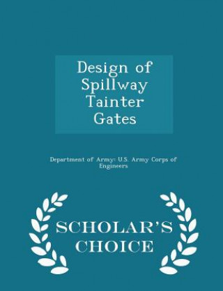 Książka Design of Spillway Tainter Gates - Scholar's Choice Edition 