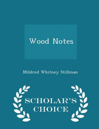 Buch Wood Notes - Scholar's Choice Edition Mildred Whitney Stillman