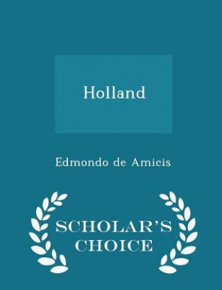 Kniha Holland - Scholar's Choice Edition Edmondo De Amicis