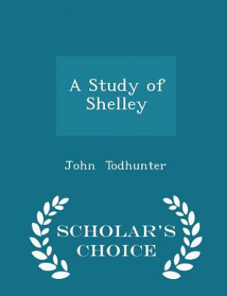 Książka Study of Shelley - Scholar's Choice Edition John Todhunter