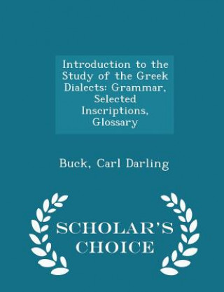 Carte Introduction to the Study of the Greek Dialects Buck Carl Darling