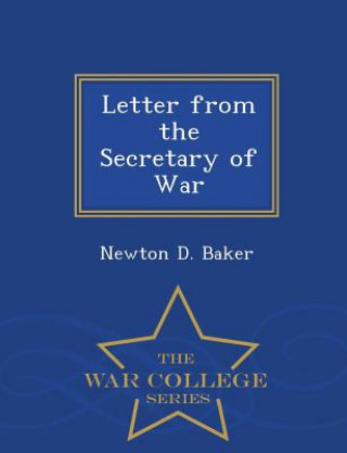 Carte Letter from the Secretary of War - War College Series Newton D Baker