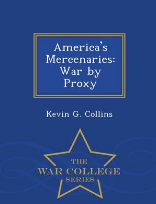 Kniha America's Mercenaries Kevin G Collins