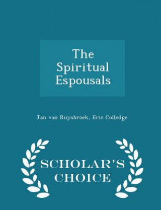 Knjiga Spiritual Espousals - Scholar's Choice Edition Eric Colledge