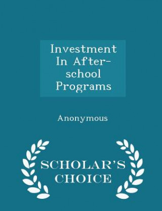 Kniha Investment in After-School Programs - Scholar's Choice Edition 