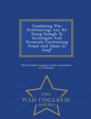 Livro Combating War Profiteering United States Congress Senate Committee
