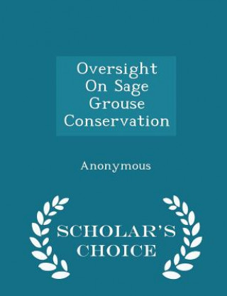 Carte Oversight on Sage Grouse Conservation - Scholar's Choice Edition 
