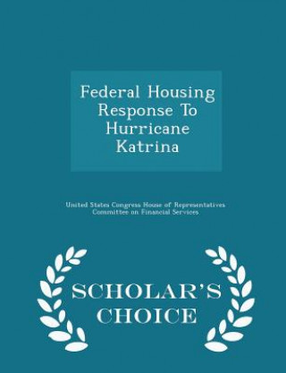 Carte Federal Housing Response to Hurricane Katrina - Scholar's Choice Edition 