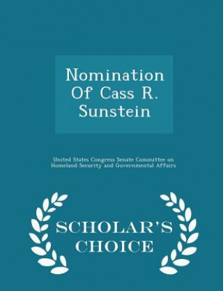 Buch Nomination of Cass R. Sunstein - Scholar's Choice Edition 