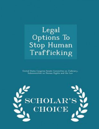 Carte Legal Options to Stop Human Trafficking - Scholar's Choice Edition 