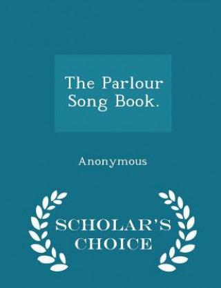 Knjiga Parlour Song Book. - Scholar's Choice Edition 