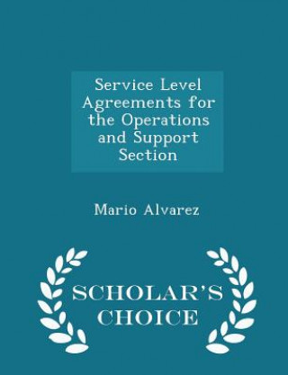 Kniha Service Level Agreements for the Operations and Support Section - Scholar's Choice Edition Mario Alvarez