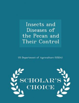 Kniha Insects and Diseases of the Pecan and Their Control - Scholar's Choice Edition 