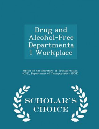 Książka Drug and Alcohol-Free Departmental Workplace - Scholar's Choice Edition 