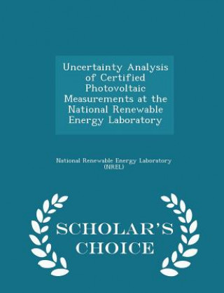 Carte Uncertainty Analysis of Certified Photovoltaic Measurements at the National Renewable Energy Laboratory - Scholar's Choice Edition 