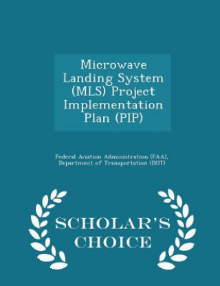 Könyv Microwave Landing System (MLS) Project Implementation Plan (Pip) - Scholar's Choice Edition 