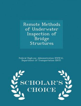 Carte Remote Methods of Underwater Inspection of Bridge Structures - Scholar's Choice Edition 
