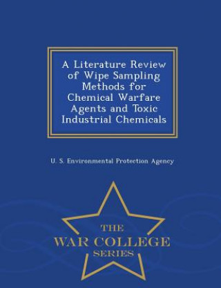 Kniha Literature Review of Wipe Sampling Methods for Chemical Warfare Agents and Toxic Industrial Chemicals - War College Series 