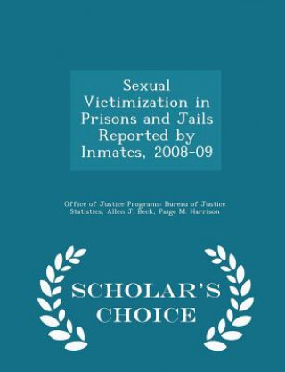 Carte Sexual Victimization in Prisons and Jails Reported by Inmates, 2008-09 - Scholar's Choice Edition Paige M Harrison