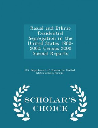 Książka Racial and Ethnic Residential Segregation in the United States 1980-2000 