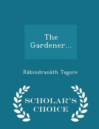 Könyv Gardener... - Scholar's Choice Edition R Bindran Th Tagore
