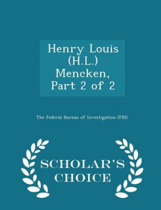 Kniha Henry Louis (H.L.) Mencken, Part 2 of 2 - Scholar's Choice Edition 