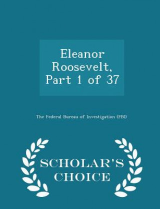 Kniha Eleanor Roosevelt, Part 1 of 37 - Scholar's Choice Edition 