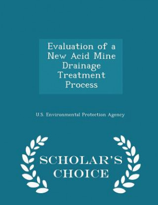Kniha Evaluation of a New Acid Mine Drainage Treatment Process - Scholar's Choice Edition 