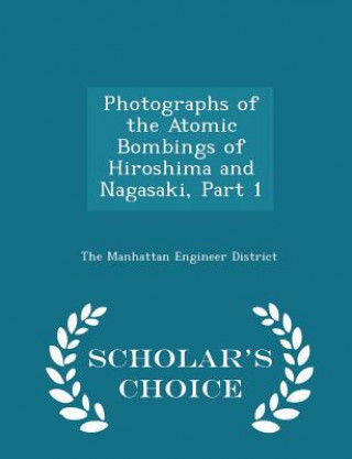 Carte Photographs of the Atomic Bombings of Hiroshima and Nagasaki, Part 1 - Scholar's Choice Edition 