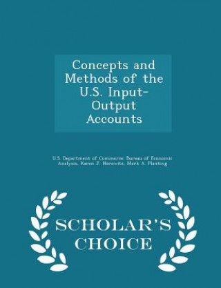 Carte Concepts and Methods of the U.S. Input-Output Accounts - Scholar's Choice Edition Mark a Planting