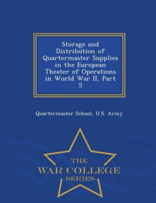 Carte Storage and Distribution of Quartermaster Supplies in the European Theater of Operations in World War II, Part 5 - War College Series 