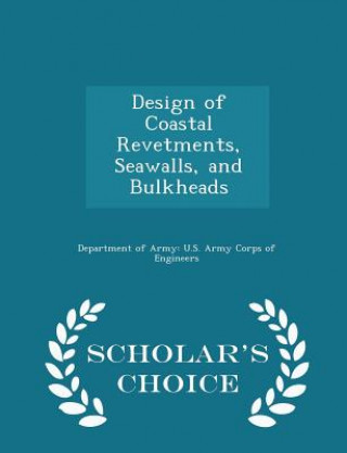Carte Design of Coastal Revetments, Seawalls, and Bulkheads - Scholar's Choice Edition 
