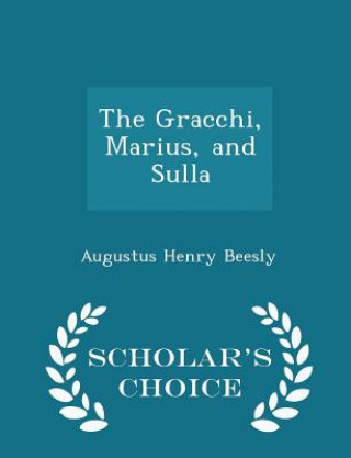 Carte Gracchi, Marius, and Sulla - Scholar's Choice Edition Augustus Henry Beesly