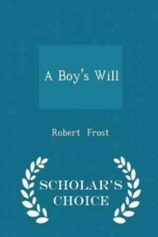 Książka Boy's Will - Scholar's Choice Edition Robert Frost