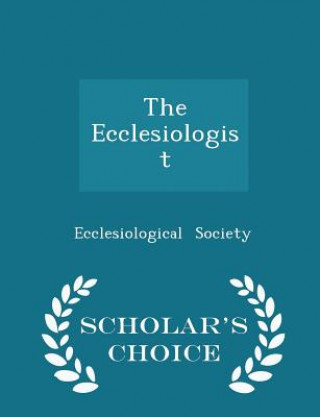 Carte Ecclesiologist - Scholar's Choice Edition Ecclesiological Society