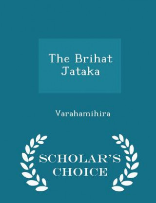 Carte Brihat Jataka - Scholar's Choice Edition Varahamihira