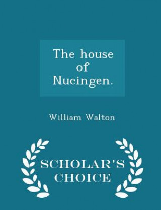 Kniha House of Nucingen. - Scholar's Choice Edition Sir William Walton