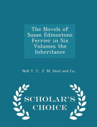 Carte Novels of Susan Edmostone Ferrier in Six Volumes the Inheritance - Scholar's Choice Edition Nell y Y