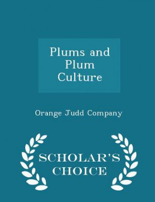 Könyv Plums and Plum Culture - Scholar's Choice Edition 