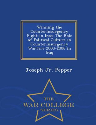 Livre Winning the Counterinsurgency Fight in Iraq Joseph Jr Pepper