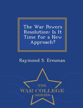 Kniha War Powers Resolution Raymond S Eresman