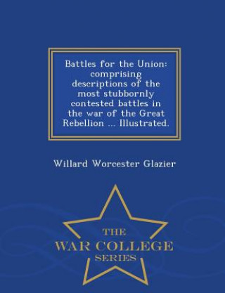 Kniha Battles for the Union Willard Worcester Glazier