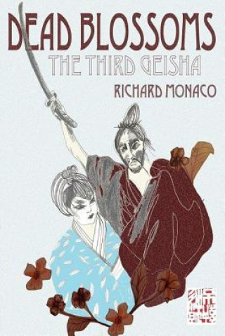 Carte Dead Blossoms: the Third Geisha Richard Monaco