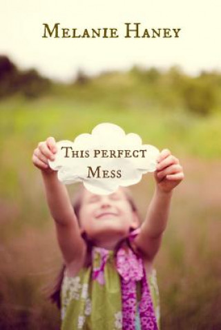 Knjiga This Perfect Mess Melanie Haney
